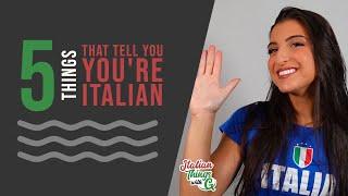 You Know You're Italian If You Do These 5 Things