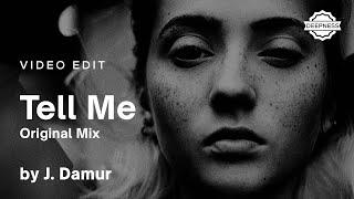 J. Damur - Tell Me (Original Mix) | Video Edit