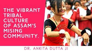 Assam's fascinating Mising tribal community | Dr. Ankita Dutta