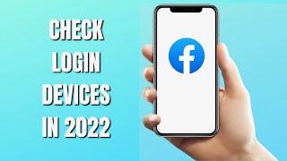 How to Check My Facebook Login Devices (2022)