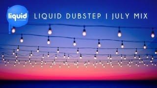 Liquid Dubstep Music | July Mix