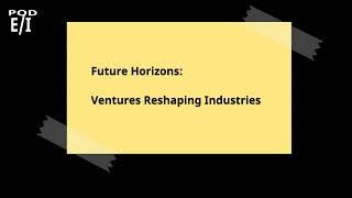 Future Horizons: Ventures Reshaping Industries