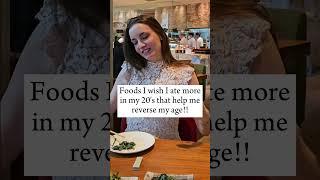 Foods I wish I ate more in my 20's that help me reverse my age!!