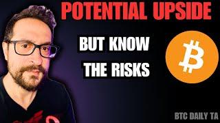 Potential Upside But Know The Current Risk - Bitcoin Today