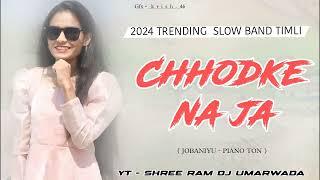 CHHODKE NA JA O PIYA || SLOW BAND TIMLI || SHREE RAM DJ UMARWADA ||