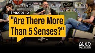 Glad You Asked | Are there more than 5 senses? | Reasons for Hope