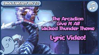 Give it All (Wicked Thunder) LYRIC VIDEO - FINAL FANTASY XIV - Arcadion M4 Theme