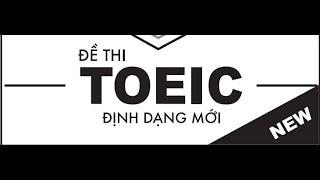 Đề thi Toeic theo cấu trúc mới có lời giải chi tiết
