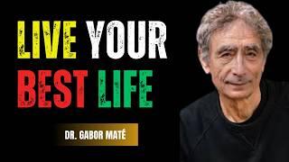 How to Reconnect with Your True Self and  Live the Life You Deserve | Dr. Gabor Maté