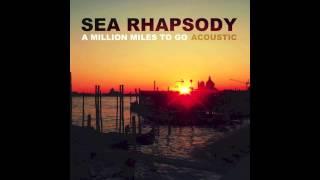 Sea Rhapsody - A Million Miles to Go (Acoustic)