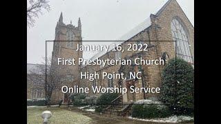 1/16/22 - First Presbyterian High Point Sunday Worship