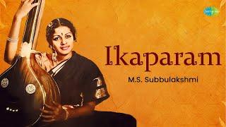 Ikaparam | M.S. Subbulakshmi | Papanasam Sivan | Divine Melodies | Carnatic Classical Music