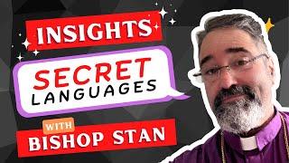 Secret Languages | Bishop Stan | Christian Psychology and Philosophy