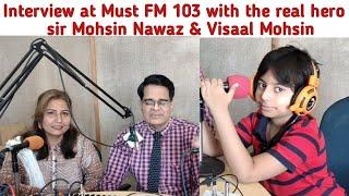 #Everythingwithmoiz,Interview at Must FM 103 with a real hero sir Mohsin Nawaz and Mam Visaal .