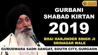 Bhai Harjinder Singh Srinagar Wale | Gurbani Shabad Kirtan 2019 | Gurudwara Sadh Sangat