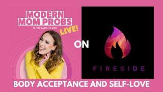 Modern Mom Probs Live on Fireside: Self-Love and Acceptance