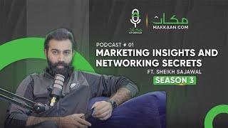 Marketing Insights and Networking Secrets- ft Sheikh Sajawal |S3 E1| MKM Podcast @SheikhSajawal