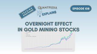 Overnight Effect in Gold Mining Stocks - Quantpedia Explains (Trading Strategies)