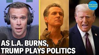 Trump Turns Los Angeles Fire Tragedy Into a Political Attack on Gavin Newsom and Democrats