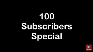 100 Subscribers Special