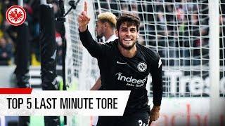 Die Top 5 Last Minute Tore von Eintracht Frankfurt