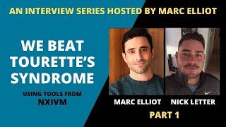 We Beat Tourette's Syndrome Using Tools From NXIVM. Interview host Marc Elliot w/ Nick Letter Part 1