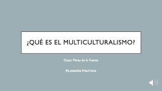 ¿Qué es el multiculturalismo? Curso Filosofía política @WebPhilosophia