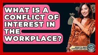What Is A Conflict Of Interest In The Workplace? - AssetsandOpportunity.org