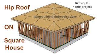 Hip Roof Framing For 625 Square Feet Home Building Project - Assembly, Layout And Construction Tips