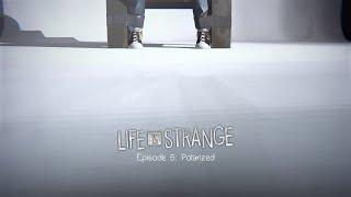 Life is Strange: Episode 5 (Polarized)