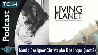 TCbH Interviews Podcast # 117 - Iconic Designer Christophe Boelinger (part 2)