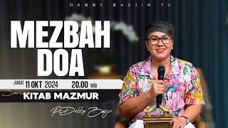 MEZBAH DOA JUMAT 11 OKTOBER 2024 - PK 20.00 WIB - SERIES KITAB MAZMUR | PS DEBBY BASJIR #mezbahdoadb