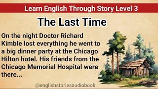 Learn English Through Story Level 3 | Graded Reader Level 3 | English Story|  The Last Time