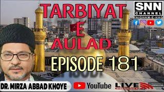 Tarbiyat  E Aulad | Episode 181 | Speaker Dr. Mirza Abbas Khoye || SNN CHANNEL