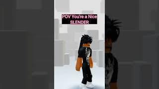 When you're a Nice Slender || ROBLOX