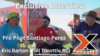 Interview with Full Throttle RC’s Kris Barton, and Professional 3D Pilot Santiago Perez.