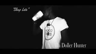 Da Dollar Hunter - Sleep Late