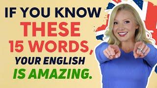 If you know these 15 Words, your English is AMAZING!