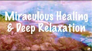 Miraculous Healing & Deep Relaxation with a very specific 432 Hz Music & the sounds of nature