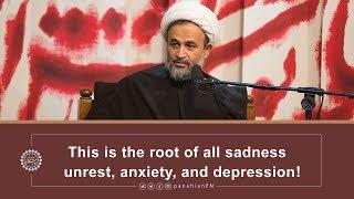 This is the root of all sadness, unrest, anxiety, and depression! | Alireza Panahian