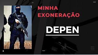 Pedi exoneração - DEPEN (Polícia Penal Federal)