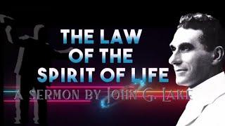 The Law of the Spirit of Life ~ John G LAKE sermon