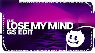 GS - Lose My Mind | Eljé - Bout To Lose It (GS Remix)