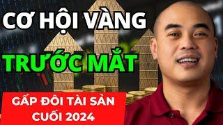 Cơ Hội Vàng Đang Ở Trước Mắt! Làm Thế Nào Để Tăng Gấp Đôi Tài Sản Trong Cuối Năm 2024?"