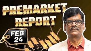 Pre Market Report 24-Feb-2025