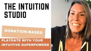 The Intuition Studio: A Donation-Based Playdate with Your Intuitive Superpowers