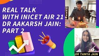 INICET RANK 21 DR. AAKARSH JAIN: REAL TALK Part-2