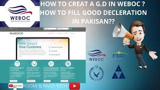 HOW TO CREATE A GD IN WEBOC?? HOW TO CREATE AN IMPORT GOODS DECLARATION IN PAKISTAN???