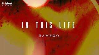 Bamboo - In This Life - (Official Lyric Video)