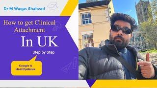 How to get Clinical Attachment in UK for Free | Step by Step | When & Where to Apply?